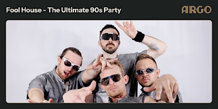 Fool House - The Ultimate 90’s Party: The Millennium Tour | The Argo