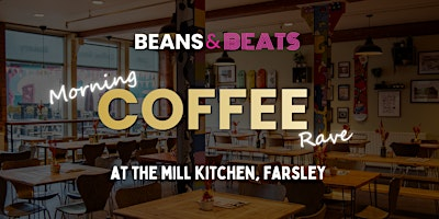 Beans & Beats Coffee Rave | The Mill Kitchen & Bakery