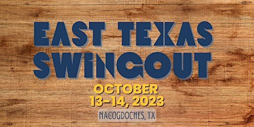 East Texas Swingout - 2023 (Nacogdoches) | 317 E Main St
