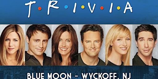 Friends Trivia | Blue Moon Mexican Cafe