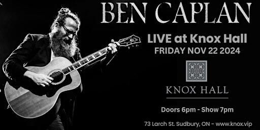 BEN CAPLAN - LIVE at KNOX HALL | Knox Hall