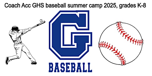 Coach Acc GHS baseball summer camp 2025 grades K-8, June 23rd-27th | Glastonbury High School