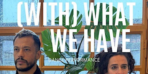 (WITH) WHAT WE HAVE with Stella Zannou & Alexander Carrillo | Am Flutgraben 3