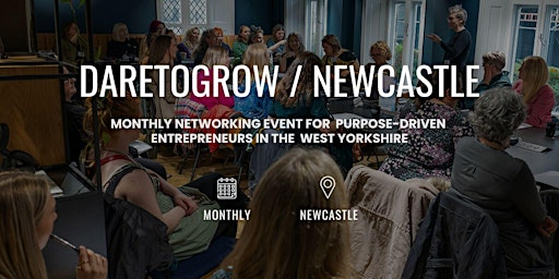 DARETOGROW / Live Newcastle: Talk, Networking, Workshop for Business Growth | The Catalyst,