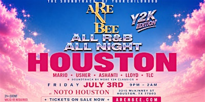 ARE N BEE Y2K Edition: 4th of July Weekend | Houston | NOTO Houston