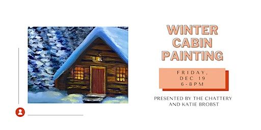 Winter Cabin Painting - IN-PERSON CLASS | The Chattery