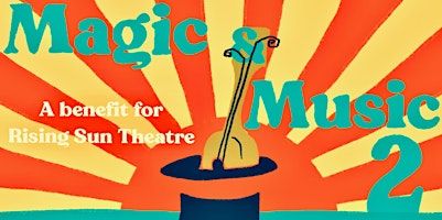 Magic and Music 2: a Rising Sun Theatre Special Event | Workshop West Theatre/Gateway Theatre
