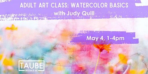 Watercolor Basics with Judy Quill | Taube Museum of Art