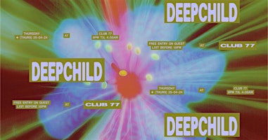 Club 77: Deepchild | Club 77