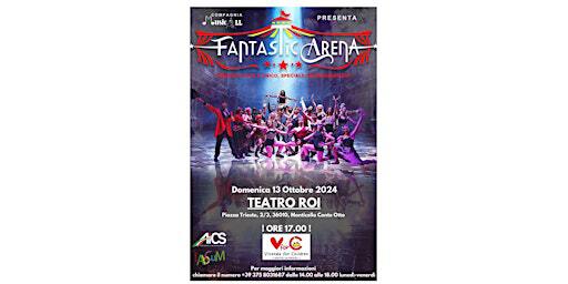 FANTASTIC ARENA | Teatro Roi, Piazza Trieste, 2/3,  Monticello Conte Otto, VI, Italia