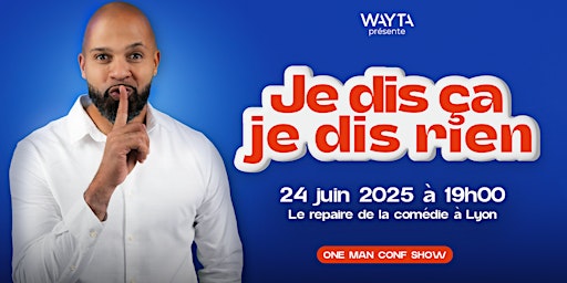 Je dis ça, je dis rien | Le Repaire de la Comédie