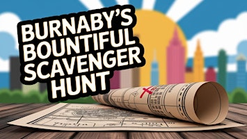 Adventurous Scavenger Hunt! - Burnaby's Bountiful Treasure | 6501 Deer Lake Ave