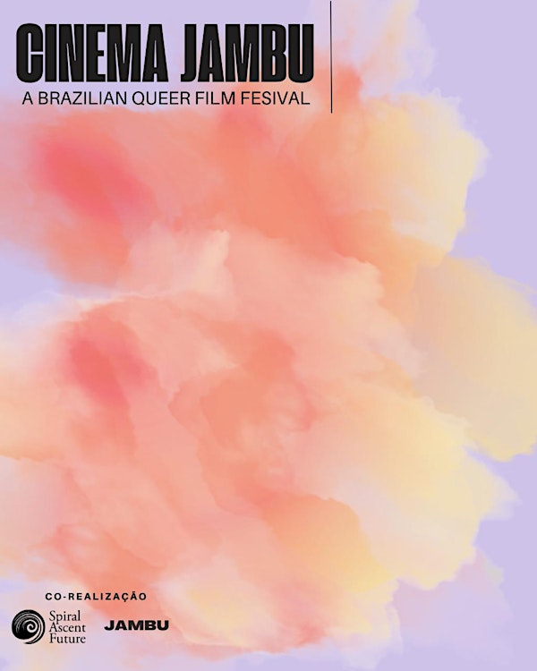 Cinema Jambu — A Brazilian Queer Film Festival | 135 Mississippi St