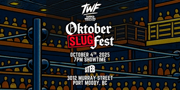 TWF Pro Wrestling Presents Oktober Slugfest | Site B Community Centre