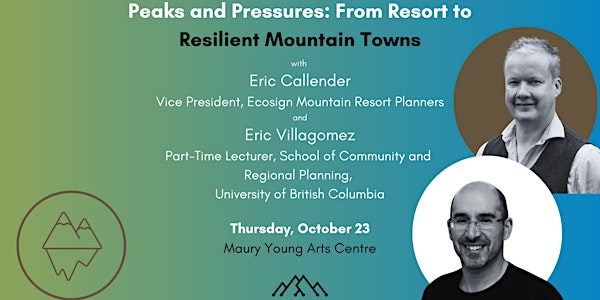 Peaks and Pressures: From Resort to Resilient Mountain Towns | Maury Young Arts Centre