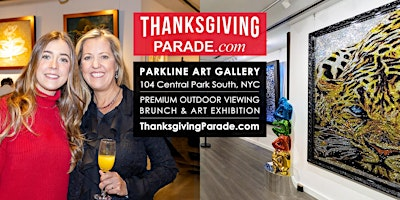 Premium Thanksgiving Parade Viewing Brunch PARKLINE ART GALLERY 2026 | Parkline Art Gallery  |  PREMIUM VIEWS OF THE THANKSGIVING PARADE