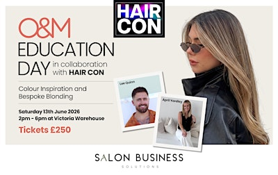 O&M education day in collaboration with Hair Con | Victoria Warehouse