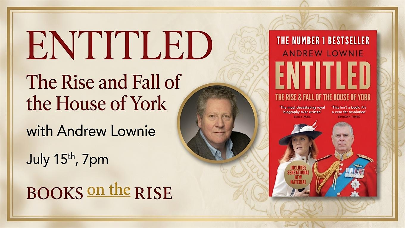 Entitled: The Rise and Fall of the House of York with Andrew Lownie | 80 Hill Rise