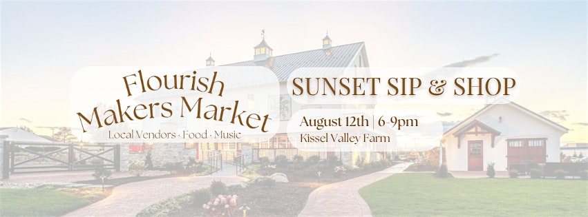 Flourish Sip & Shop at Kissel Valley Farm | Kissel Valley Farm