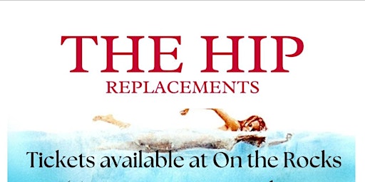 The HIP REPLACEMENTS- Tribute to the Tragically HIP | On The Rocks Pub & Grill