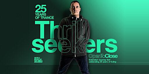 The Thrillseekers: 25yrs of Trance (Open to Close) | Oxford Underground