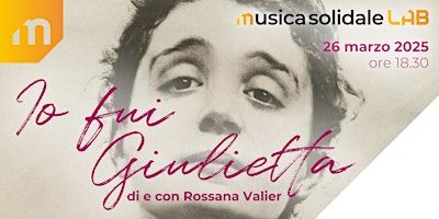 Io fui Giulietta | Musica Solidale Lab