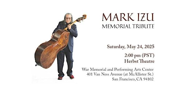 Mark Izu: Moments and Memories a Celebration of Life | Herbst Theatre