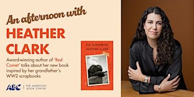 An afternoon with Heather Clark: The Scrapbook, talk and signing | The American Book Center