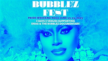 Bubblez Fest Pride Weekend New Orleans June 13-15, 2025 | 3 Days, 3 Venues | Toulouse Theatre