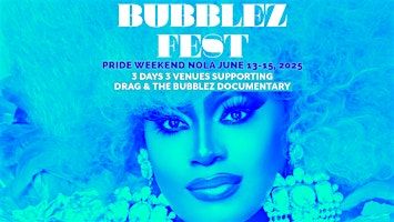 Bubblez Fest Pride Weekend New Orleans June 13-15, 2025 | 3 Days, 3 Venues | Toulouse Theatre