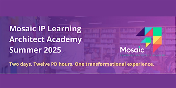 Mosaic IP Learning Architect Academy | Summer 2025 | Morris-Union Jointure Commission