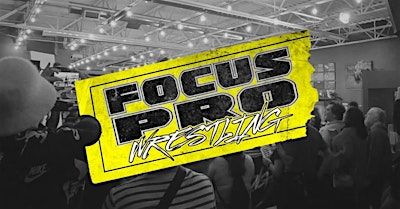 Focus Pro Wrestling - ALL THE WAY UP | The Great American Beer Hall