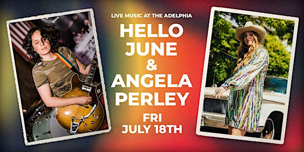 Hello June & Angela Perley | The Adelphia Music Hall
