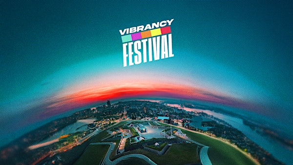 VIBRANCY FESTIVAL 2025 | Halifax Citadel National Historic Site