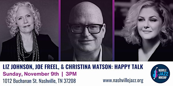 Liz Johnson, Joe Freel, & Christina Watson: Happy Talk | Nashville Jazz Workshop