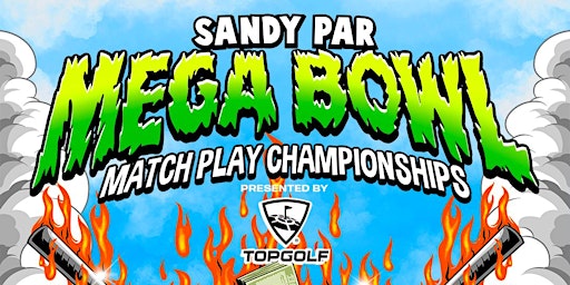 Sandy Par Mega Bowl Match Play Championships presented by Topgolf | The Lakes at El Segundo