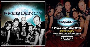 [FREE ENTRY] FREQUENCY **THE BIG DEBUT** | LIVE @ Pockets | Pockets Moorabbin
