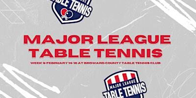 Major League Table Tennis | Miami, FL | February 14, 2025 | Broward Table Tennis Club