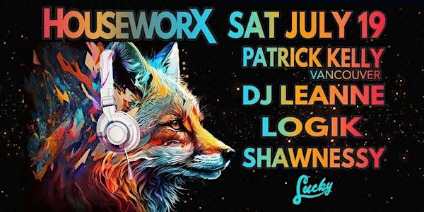 Houseworx - Patrick Kelly DJ Leanne Logik Shawnessy | Lucky Bar