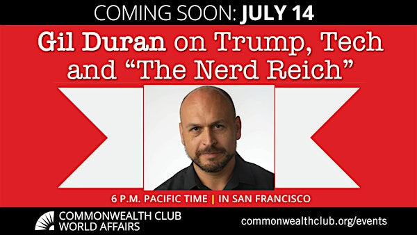 Gil Duran on Trump, Tech and “The Nerd Reich” | The Commonwealth Club
