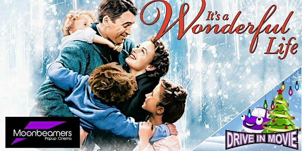 It's a Wonderful Life - Drive In Movie | Moonbeamers Drive-In Cinema
