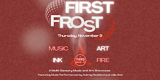 First Frost: Music | Art | Ink | Fire | The Yard