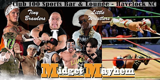 Midget Mayhem Wrestling Goes Wild! Havelock, NC 18+ | Club 100 Sports Bar & Lounge