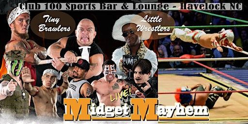 Midget Mayhem Wrestling Goes Wild! Havelock, NC 18+ | Club 100 Sports Bar & Lounge