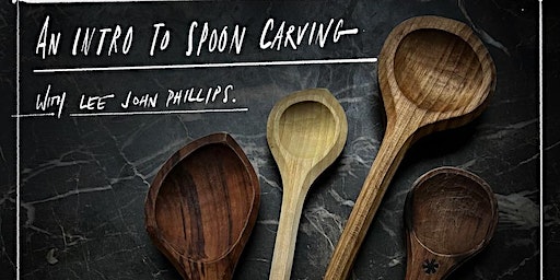 A beginners guide to spoon carving with Lee John Phillips | Mission Gallery