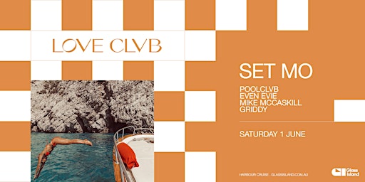 Glass Island - POOLCLVB pres. LOVE CLVB ft. SET MO - Sat 1st June | Glass Island - check event info for Wharf Details