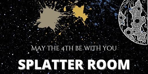May the 4th be with You Splatter Room | Tap Tap Art School