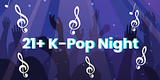 21+ K-Pop Night | Ophelia's Wines & Bites, East Main Street, Moncks Corner, SC, USA