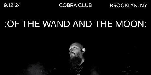 Of the Wand and the Moon/Backworld/Cradle of Judah/DSMIII 9/12/24 | The Cobra Club