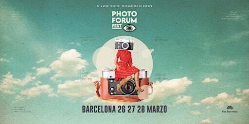 PHOTO FORUM FEST 2025: 26, 27 y 28 de Marzo | Palacio de Congresos de Barcelona